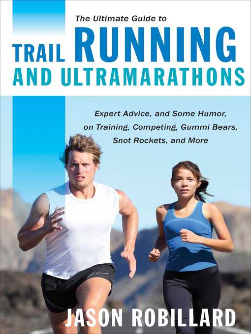 Title details for The Ultimate Guide to Trail Running and Ultramarathons by Jason Robillard - Available